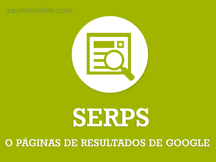 Qué son SERPs o páginas de resultado del buscador