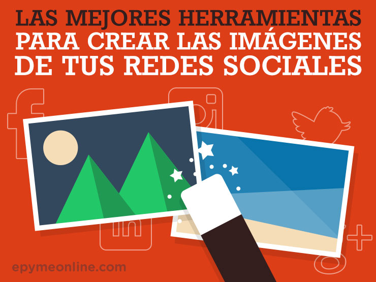 Las mejores herramientas para crear las imágenes de tus Redes Sociales