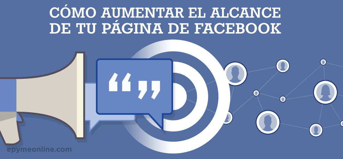 Cómo aumentar el alcance de tu página de Facebook